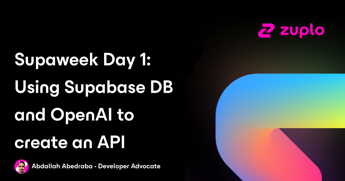Using Supabase and OpenAI to create an API - Supaweek Day 1