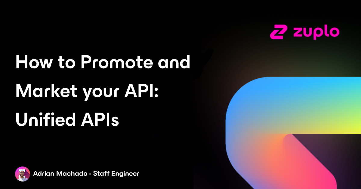 How to Promote and Market your API: Unified APIs
