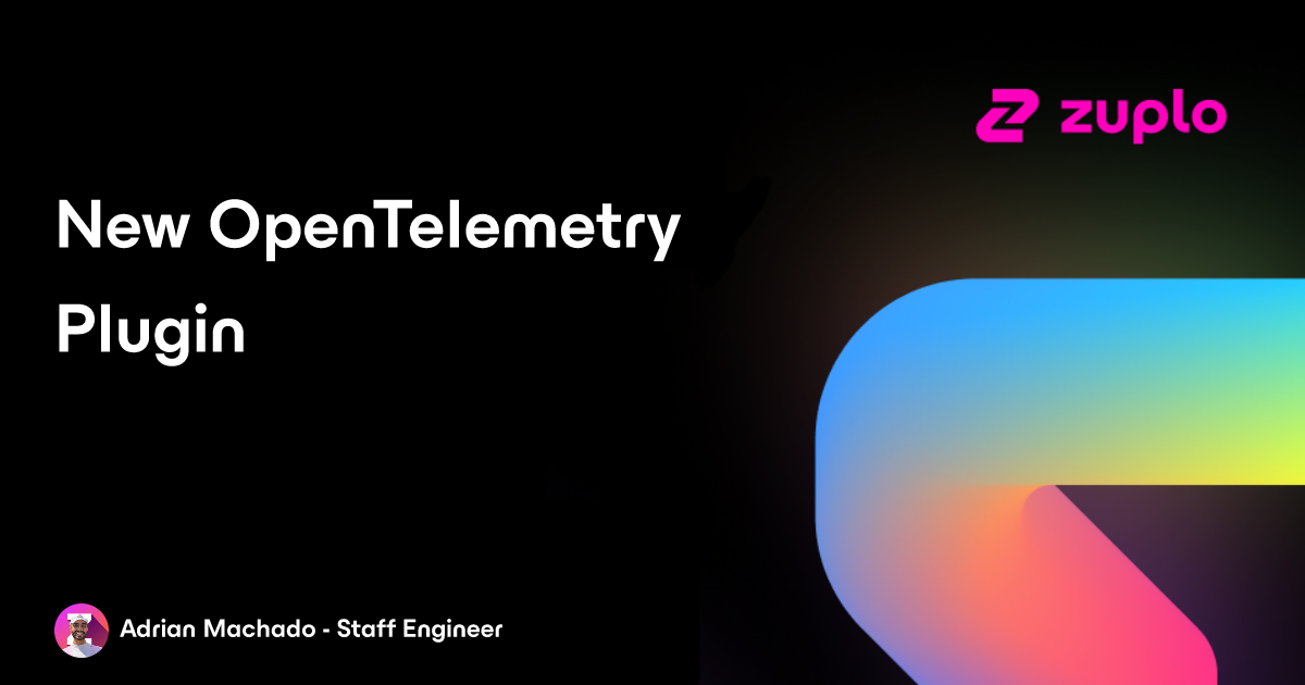 Enhance Your API Monitoring with Zuplo’s OpenTelemetry Plugin