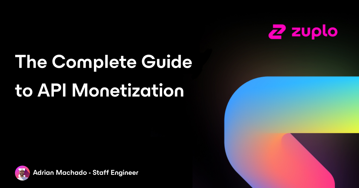 The Complete Guide to API Monetization