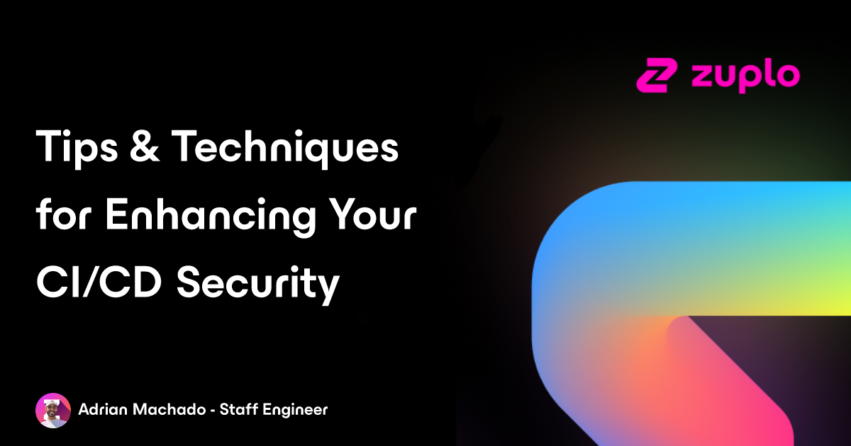 Enhancing Your CI/CD Security: Tips and Techniques to Mitigate Risks