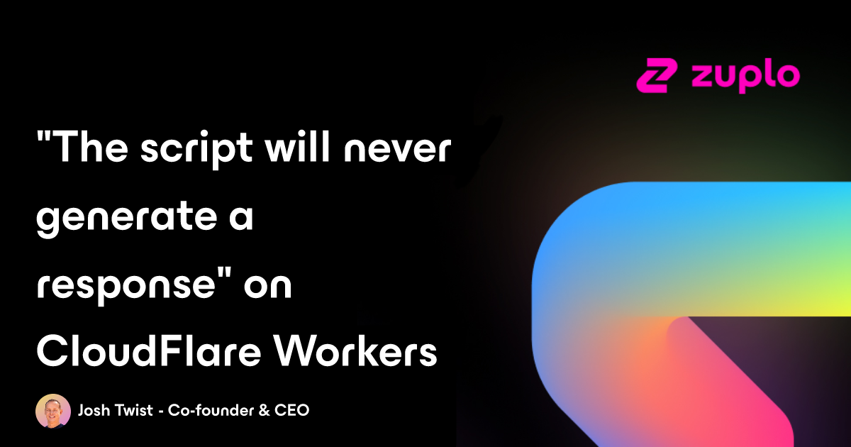 "The script will never generate a response" on CloudFlare Workers