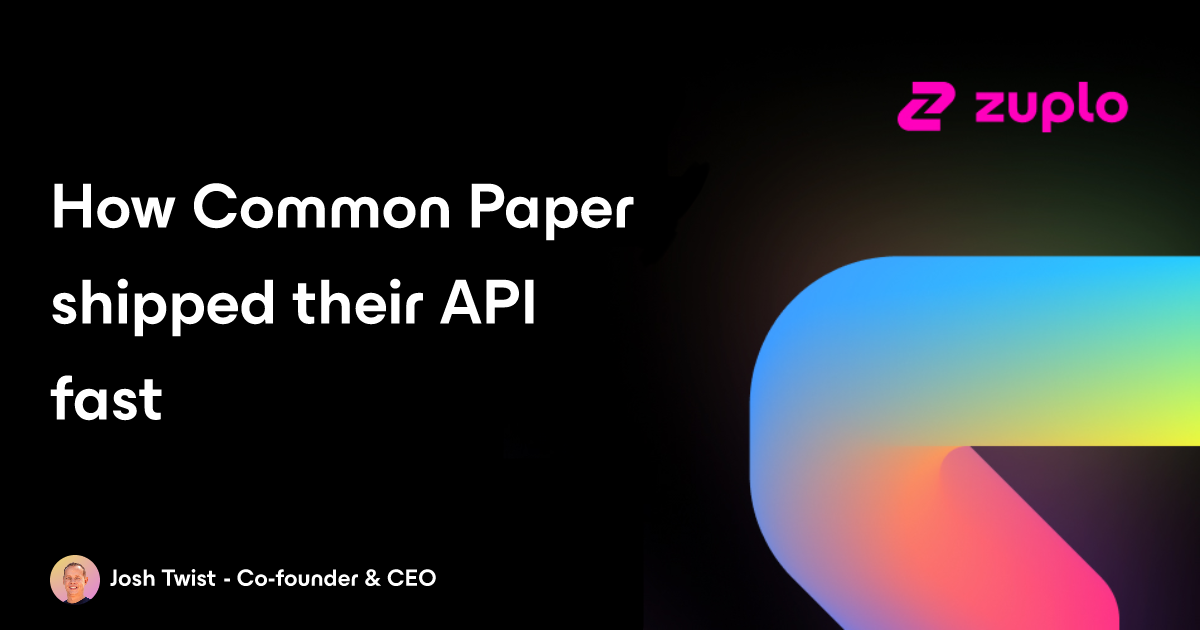 How Common Paper shipped their API fast with Zuplo