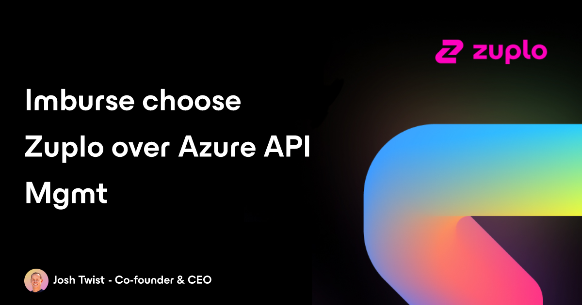 Why Imburse Payments Chose Zuplo Over Azure API Management