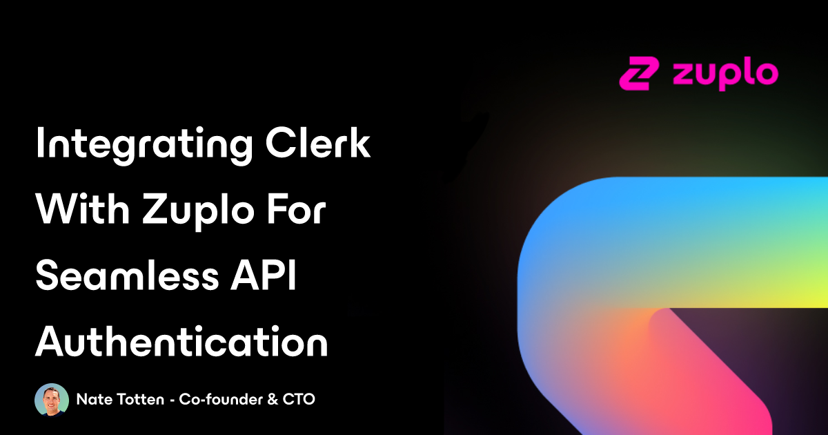 Integrating Clerk With Zuplo For Seamless API Authentication