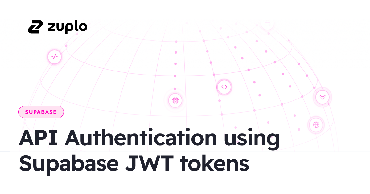API Authentication using Supabase JWT tokens - Zuplo