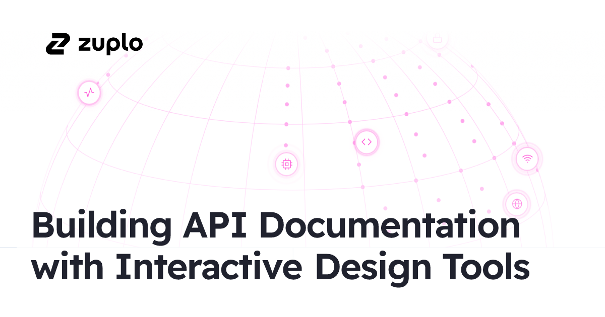 Building API Documentation with Interactive Design Tools - Zuplo
