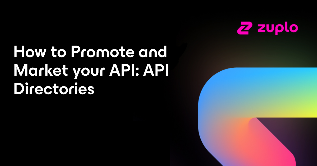 How to Promote and Market your API: API Directories - Zuplo