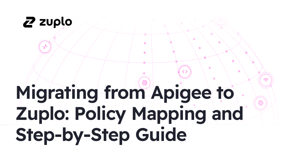 Migrating from Apigee to Zuplo: Policy Mapping, Architecture ...